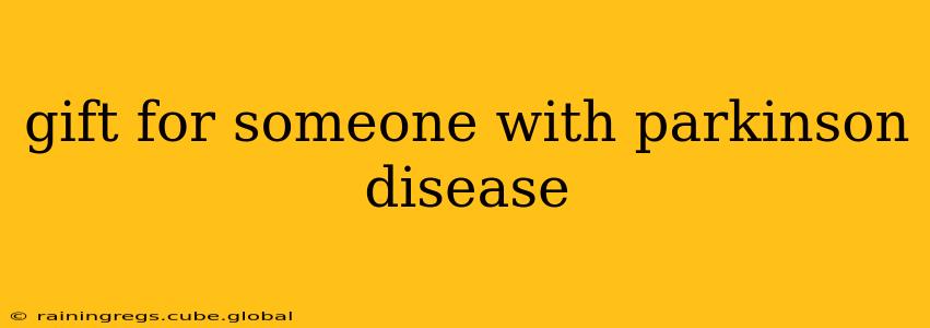 gift for someone with parkinson disease