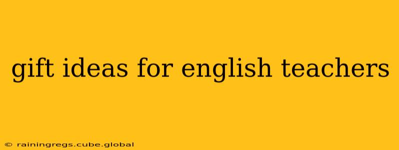 gift ideas for english teachers