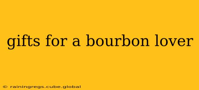 gifts for a bourbon lover