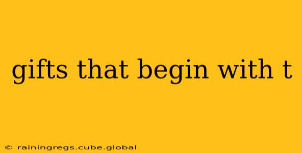 gifts that begin with t