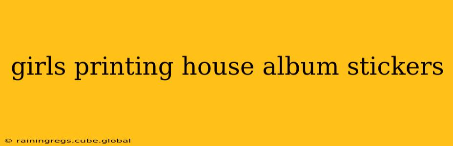 girls printing house album stickers