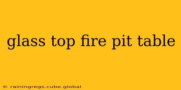glass top fire pit table