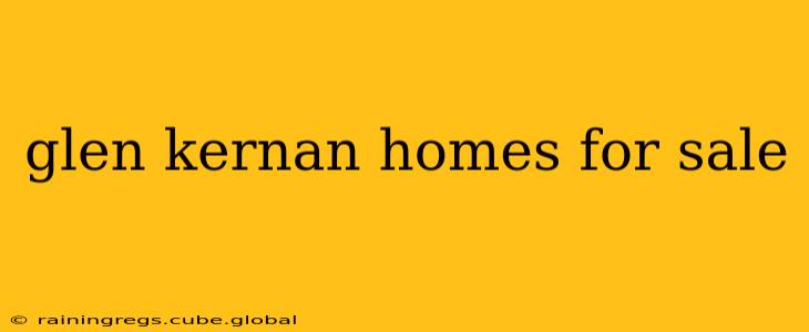 glen kernan homes for sale