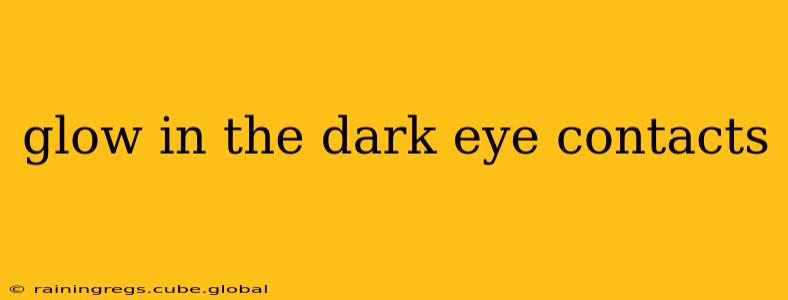 glow in the dark eye contacts