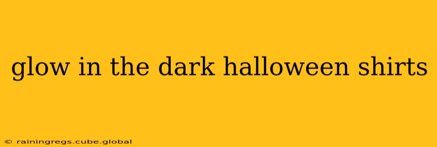 glow in the dark halloween shirts