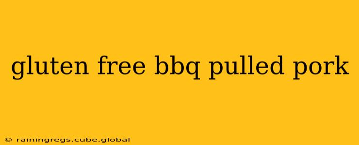gluten free bbq pulled pork