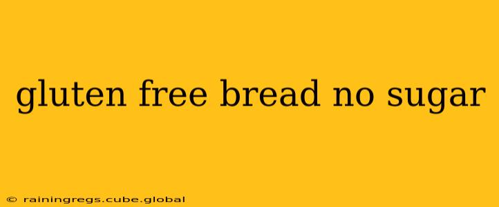 gluten free bread no sugar