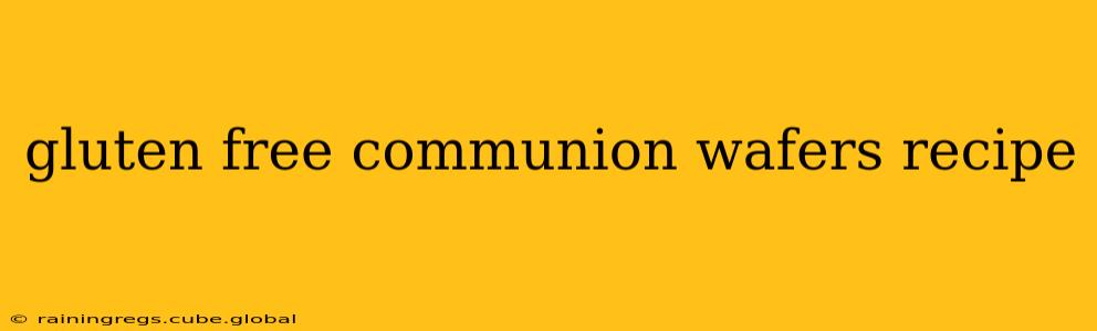 gluten free communion wafers recipe