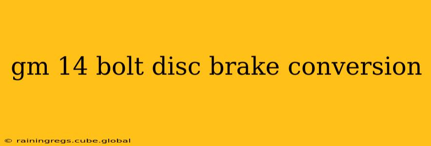 gm 14 bolt disc brake conversion