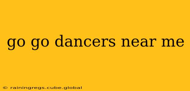 go go dancers near me