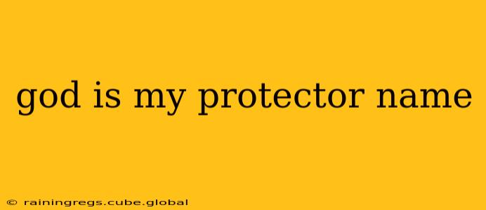 god is my protector name