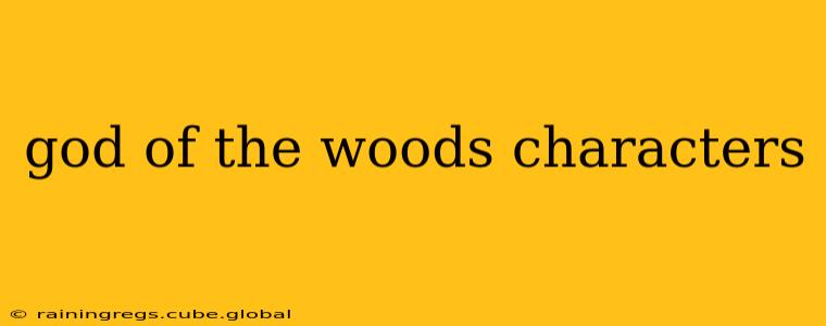 god of the woods characters