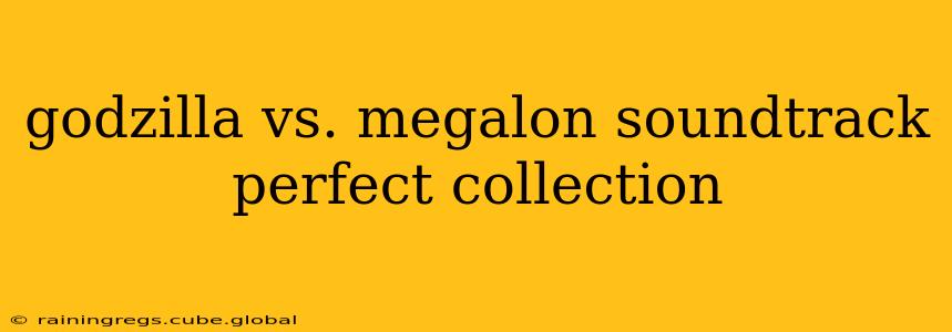 godzilla vs. megalon soundtrack perfect collection