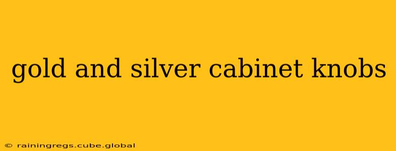 gold and silver cabinet knobs