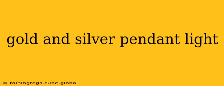 gold and silver pendant light