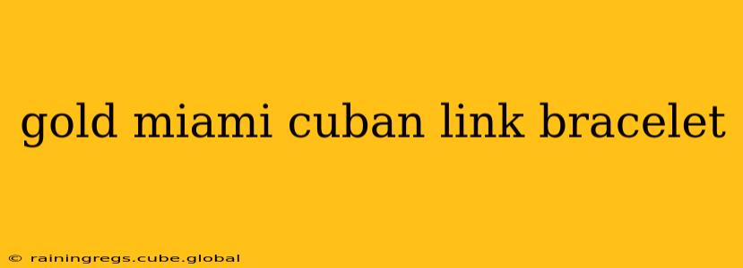 gold miami cuban link bracelet