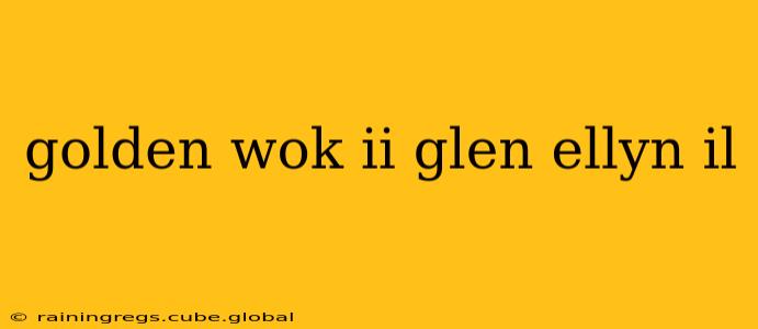 golden wok ii glen ellyn il
