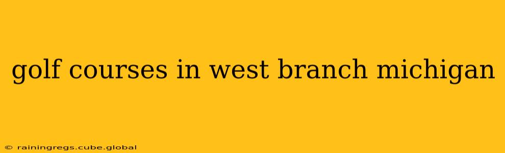 golf courses in west branch michigan