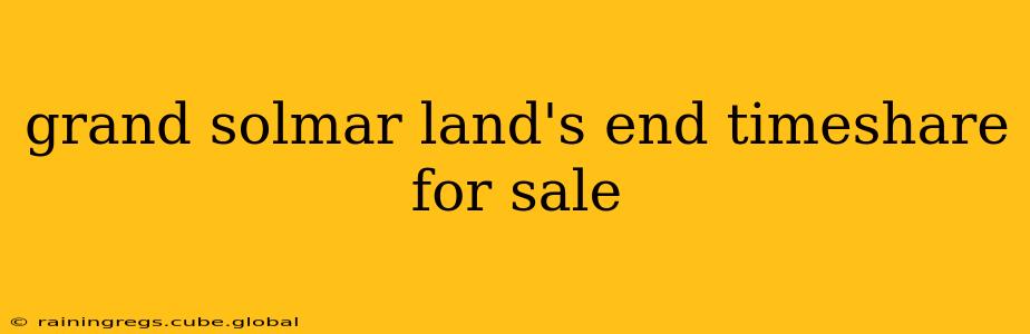 grand solmar land's end timeshare for sale