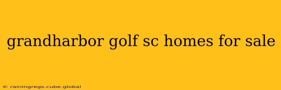 grandharbor golf sc homes for sale
