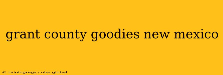 grant county goodies new mexico
