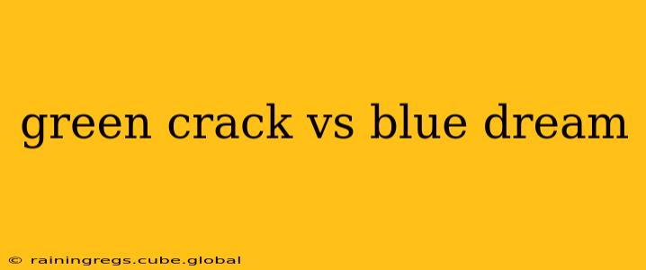 green crack vs blue dream