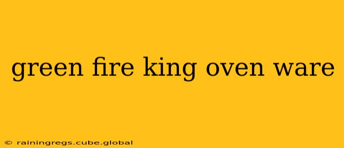 green fire king oven ware