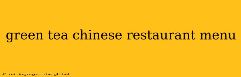 green tea chinese restaurant menu