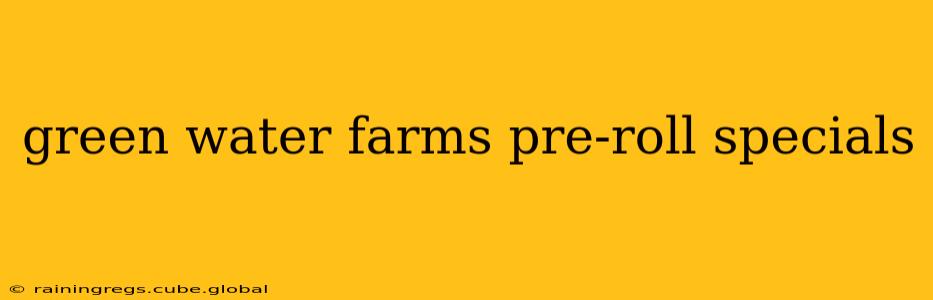 green water farms pre-roll specials
