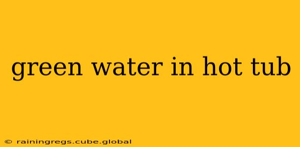 green water in hot tub