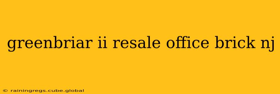 greenbriar ii resale office brick nj