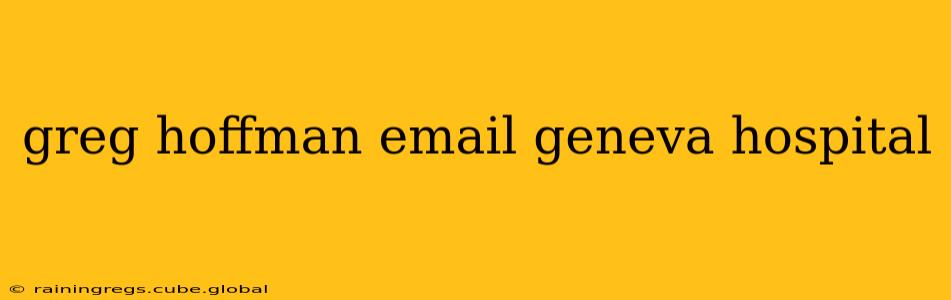 greg hoffman email geneva hospital