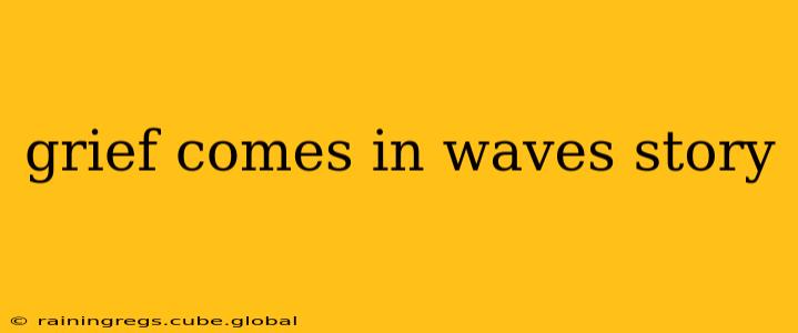 grief comes in waves story