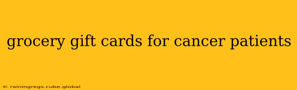 grocery gift cards for cancer patients