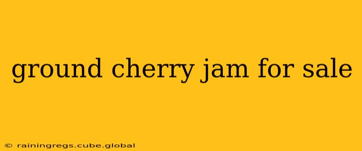 ground cherry jam for sale