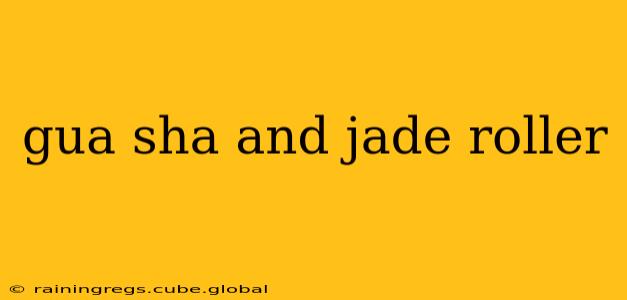 gua sha and jade roller
