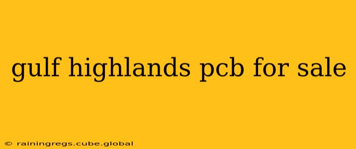 gulf highlands pcb for sale