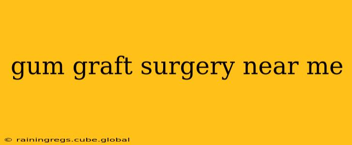 gum graft surgery near me