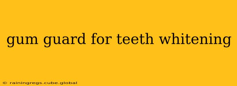 gum guard for teeth whitening