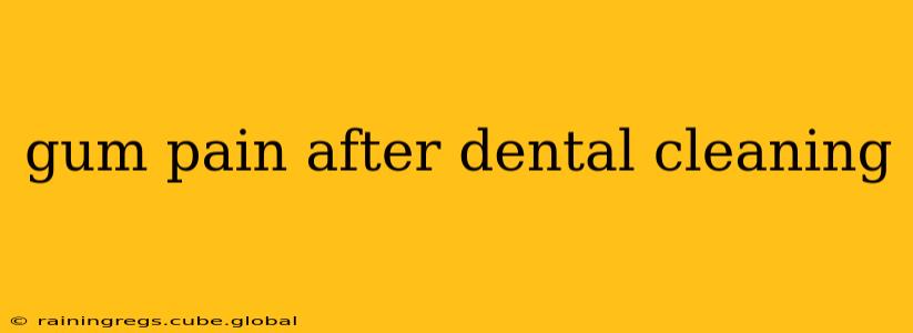 gum pain after dental cleaning