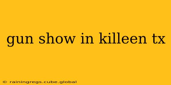 gun show in killeen tx