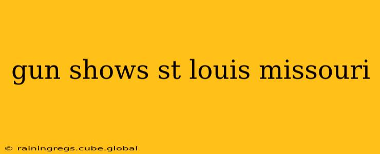 gun shows st louis missouri