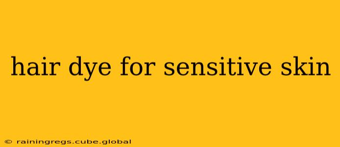 hair dye for sensitive skin