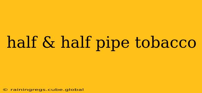 half & half pipe tobacco