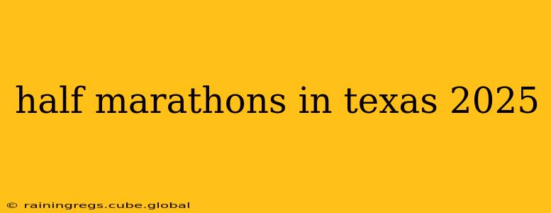 half marathons in texas 2025