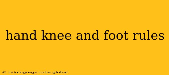 hand knee and foot rules