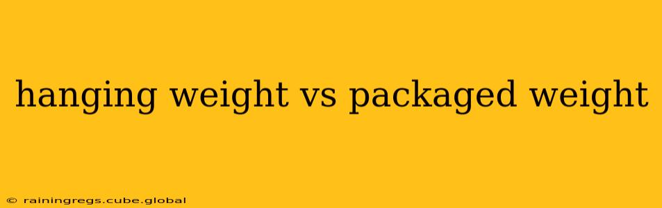 hanging weight vs packaged weight