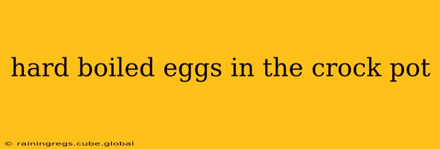 hard boiled eggs in the crock pot