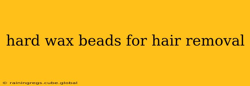 hard wax beads for hair removal