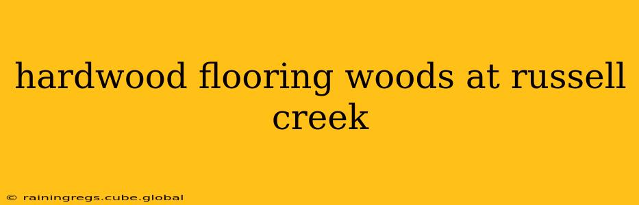 hardwood flooring woods at russell creek